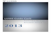 LUISS Guido Carli · 2014-07-02 · LUISS Guido Carli Relazione del Nucleo di Valutazione 2013 La LUISS in 40 indicatori 1 LA LUISS IN 40 INDICATORI Dimensione e organizzazione Ultimo