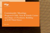 Community Meeting - Home | UC San Francisco...Community Meeting: Proposed Child, Teen & Family Center and Dept. of Psychiatry Building at 2130 Third Street May 5, 2016 . Agenda 1.