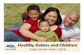 Public Health Team / 2018...My baby teeth are important! I need them to eat, talk, smile and hold space for my adult teeth. Excellent health and care for everyone, everywhere, every