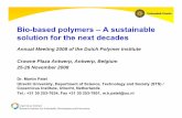Bio-based polymers – A sustainable solution for the next ... · Bio-based polymers – A sustainable solution for the next decades Annual Meeting 2008 of the Dutch Polymer Institute
