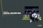 WE KNOW THE DIGITAL SOCCER FAN · Follow match live exclusively on a gamecast Watch majority of match live on streaming device (phone, tablet, laptop, etc.) “Watch” live “Watch”