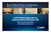COTS Based Approach to Implementing Enterprise … › library › userconf › feduc11 › ...COTS Based Approach to Implementing Enterprise GIS Author Esri Subject 2011 Esri Federal