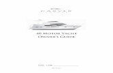 40 Motor Yacht Owner’s Guide · 40 Motor Yacht Owner’s Guide 2007 Version 1. Congratulations and Welcome Aboard! This Owner’s Guide was designed to acquaint you with the safe,