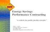 Energy Savings Performance Contracting · Energy Savings Performance Contracting “a vehicle for public facility retrofits” Dale L. Hahs Energy Services Coalition . 913-488-7208