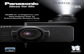 PT-DZ21K Series - Panasonic USA...The PT-DZ21K Series projectors lower the total cost of ownership ( ) because they have a lamp replacement cycle of up to 2,000 hours* . Their environmentally