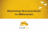 Marketing Nutraceuticals to Millennialsd3hip0cp28w2tg.cloudfront.net › uploads › block_files › 2014... · 2014-11-28 · Marketing Nutraceuticals •Emerging markets: Millennials
