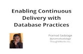 Enabling Continuous Delivery with Database Practicesfiles.meetup.com/107575/DatabasePractices_to_enableCD.pdf · Enabling Continuous Delivery with Database Practices Pramod Sadalage