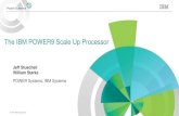 The IBM POWER9 Scale Up Processor−Enhanced Core and Chip Architecture Optimized for Emerging Workloads −Processor Family with Scale-Up and Scale-Out Optimized Silicon −Premier