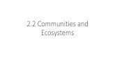 2.2 Communities and Ecosystems - Mrs. Reed Fresno High school · 2018-09-11 · 2.2 Communities and Ecosystems. A community = all the biotic (living) components of a habitat. Tropical