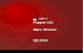 Puppet 101 Marc Skinner Q2:2014 · 2 RHUG Q2:2015 What is Puppet Wikipedia Puppet is an open source configuration management tool from Puppet Labs, founded by Luke Kanies in 2005.