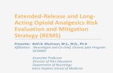 Extended-Release and Long- Acting Opioid Analgesics Risk ......Acting Opioid Analgesics Risk Evaluation and Mitigation Strategy (REMS) Presenter: Beth B. Murinson, M.S., M.D., Ph.D