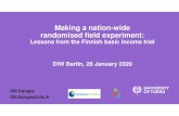 Making a nation-wide randomised field experiment€¦ · Olli Kangas Olli.kangas@utu.fi Making a nation-wide randomised field experiment: Lessons from the Finnish basic income trial