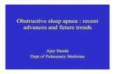 Obstructive sleep apnea : recent advances and future trends...Obstructive sleep apnea : recent advances and future trends Ajay Handa Dept of Pulmonary Medicine ... • Polysomnography