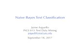 Naive Bayes Text Classiﬁcation · Naive Bayes Text Classiﬁcation Jaime Arguello INLS 613: Text Data Mining jarguell@email.unc.edu September 18, 2017 . Outline Basic Probability