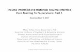 Trauma Informed and Historical Trauma Informed Care ... · Trauma Informed and Historical Trauma Informed Care Training for Supervisors: Part 1 Developed July 7, 2017 Maria Yellow