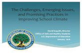 The Challenges, Emerging Issues, and Promising …...The Challenges, Emerging Issues, and Promising Practices in Improving School Climate David Esquith, Director Office of Safe and