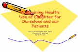 Maintaining Health: Use of Laughter for Ourselves and our ... · Inspired millions by bringing laughter and compassion back into the hospital world. • Dr. Madan Kataria: family