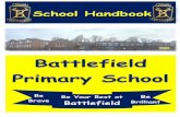 Be Brave Battlefield · 2019-10-30 · Battlefield Primary School Handbook 1 Message from the Head Teacher Dear Parent/Carer, It is my pleasure to introduce myself as the Head Teacher