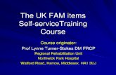 The UK FAM items Self-serviceTraining Course · 2019-03-07 · The UK FAM items Self-serviceTraining Course Course originator: Prof Lynne Turner-Stokes DM FRCP ... Especially for