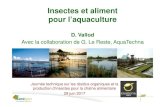 Insectes et aliment pour l’aquacultureexpert-environnement.fr › insectes › ISARA.pdf · Insectes et aliment pour l’aquaculture D. Vallod Avec la collaboration de G. Le Reste,