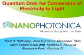 Quantum Dots for Conversion of Electricity to Light...Quantum Dots for Conversion of Electricity to Light Author: Paul Holloway Subject: Presentation from Paul Holloway, NanoPhotonica,