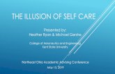 The Illusion of Self Care - Kent State University · THE ILLUSION OF SELF CARE Northeast Ohio Academic Advising Conference May 13, 2019 Presented by: Heather Ryan & Michael Gershe