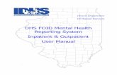 DHS FOID Mental Health Reporting System Inpatient ......DHS FOID MENTAL HEALTH REPORTING SYSTEM INPATIENT AND OUTPATIENT USERS MANUAL 06/11/2020 4 8.3 Person Record Layout – Fac.