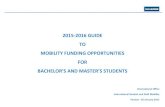 2015-2016 GUIDE TO MOBILITY FUNDING OPPORTUNITIES …...2015-2016 GUIDE TO MOBILITY FUNDING OPPORTUNITIES FOR AHELOR’S AND MASTER’S STUDENTS International Office International