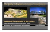 Designing the Hospital of the Future - Global Health Care · Designing the Hospital of the Future. Improving the Quality of Care through facility design. The Quality Colloquium .