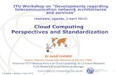 Cloud Computing Perspectives and Standardization€¦ · Committed to connecting the world ITU-T FG Cloud Definition ITU-T FG Cloud Computing (2011) Cloud Services: Products and solutions