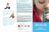 Keep your child safe in the home - Home - National Poisons … · 2017-02-01 · Keep your child safe in the home If advised to seek medical attention, remember to take the product