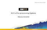 R17.x Pre-processing Update - Ansys · 1 © 2016 ANSYS, Inc. October 6, 2016 ANSYS Confidential R17.x Pre-processing Update Maciej Ginalski