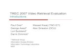 TREC 2007 Video Retrieval Evaluation - NIST · Promote progress in content-based retrieval from large amounts of digital video – combine multiple errorful sources of evidence achieve