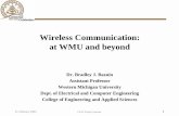 Wireless Communication: at WMU and beyondhomepages.wmich.edu/~bazuinb/WiFi_WL_WMU.pdf21 February 2003 CEAS Weekly Seminar 1 Wireless Communication: at WMU and beyond Dr. Bradley J.