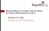 What Healthcare Providers Can Do About AF Patients Who ... › wp-content › uploads › 2015 › 05 … · Why Do AF Patients Research Online? ! They still have lots of questions