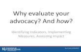 Why evaluate your advocacy? And how - School of Social … › sites › socwel.ku.edu › files...Why evaluate your advocacy—from the start •Assess implementation of your strategies