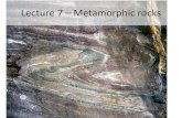 Lecture 7 Metamorphic rocks - â€¢ Metamorphic rocks are produced from parent rocks, called ... â€¢ Metamorphic