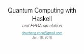 Quantum Computing with Haskell - GitHub Pages Computing with Haskell and...Why study quantum computing … even when you don’t have a quantum computer Many fast classic algorithms