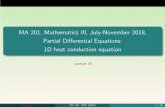 MA 201, Mathematics III, July-November 2018, Partial Diﬀerential Equations: 1D heat ... · 2018-11-02 · Heat conduction in a thin rod (Contd.) The governing equation is converted