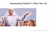 Heavenly Father’s Plan for Usc586449.r49.cf2.rackcdn.com/p6-1-Heavenly Fathers...Then Heav [nly Father presented a beautiful plan, All about earth and eternal salvation for man.