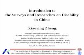 Introduction to the Surveys and Researches on …...Introduction to the Surveys and Researches on Disability in China Xiaoying Zheng Institute of Population Research (IPR) WHO Collaborating