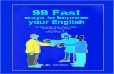 99 Fast Ways to Improve your English...20. a. He doesn’t English. b. He doesn’t speak English. 21. a. He can’t speak English. b. He can’t English. 22. You don’t have a pen