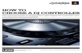 HOW TO CHOOSE A DJ CONTROLLER - Mark Anthony …markanthonyent.com/blog/wp-content/uploads/2014/03/How... · 2014-03-27 · HOW TO CHOOSE A DJ CONTROLLER The ultimate guide to picking