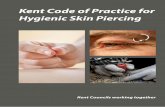 Kent Code of Practice for Hygienic Skin Piercing · 2016-08-03 · Kent Code of Practice for Hygienic Skin Piercing • 1 . Tattoo and Body Piercing Guidance Toolkit, endorsed by