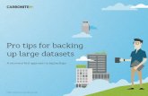 Pro tips for backing up large datasets · 2017-09-11 · Pro tips for backing up large datasets Type of data Some data is more compressible than others. Nature of data Some data is