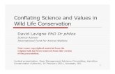 Conflating Science and Values in Wild Life Conservation · Conflating Science and Values in Wild Life Conservation David Lavigne PhD Dr philos Science Advisor International Fund for