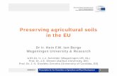 Preserving agricultural soils in the EU · 2017-06-26 · Preserving agricultural soils in the EU Dr Ir. Hein F.M. ten Berge Wageningen University & Research with Dr. Ir. J.J. Schröder