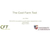 The Cool Farm Tool - Food and Agriculture Organization · The Cool Farm tool • Farmer focused • Scope: global, non-crop specific • Utilises farmer knowledge with robust empirical
