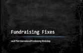 Fundraising Fixes - pilotinternational.org...Crowdfunding is a technique that harnesses the power of social sharing and personal networks. Individuals ask for donations from their