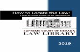 How to Locate the Law - Nevada Judiciary€¦ · How to Locate the Law: A Guide to Locating Nevada Law and Legal Resources is intended to provide basic information about Nevada legal
